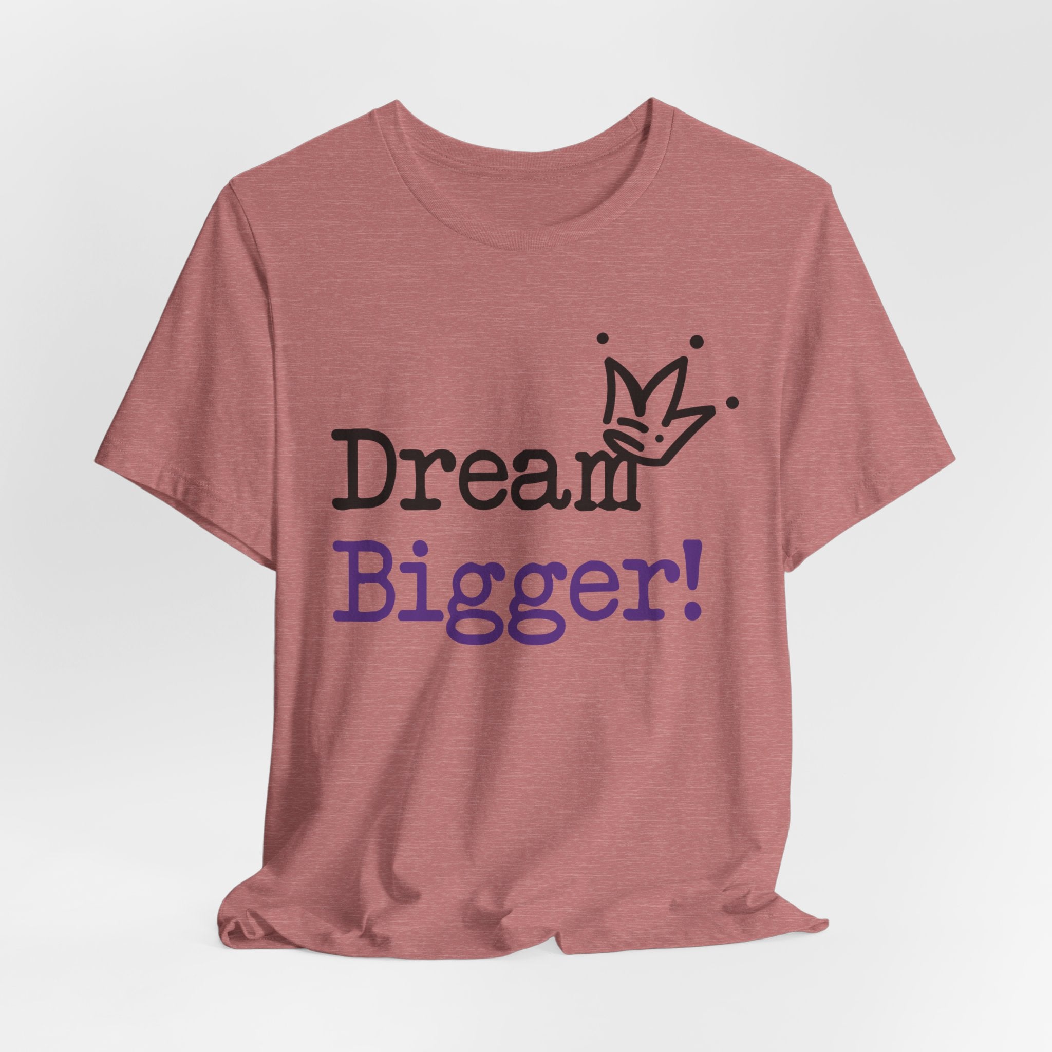Dream Bigger! T-Shirt — Inspirational Graphic Tee 2