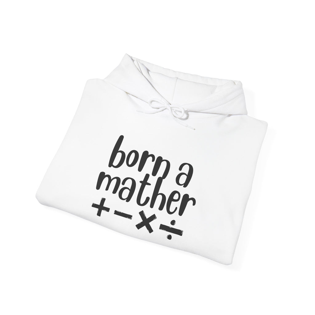 Adult Born a Mather Design Hoodie
