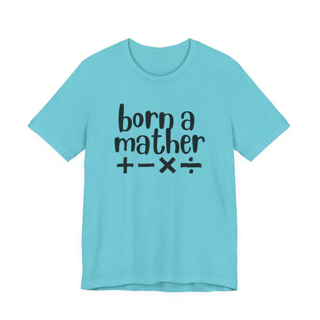 Adult T-Shirt - Born A Mather Unisex Jersey Short Sleeve Tee