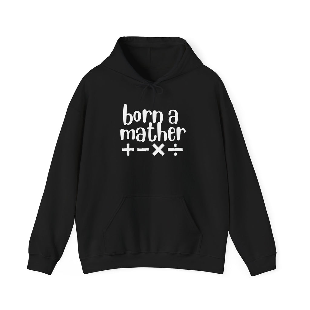 Adult Born a Mather Design Hoodie