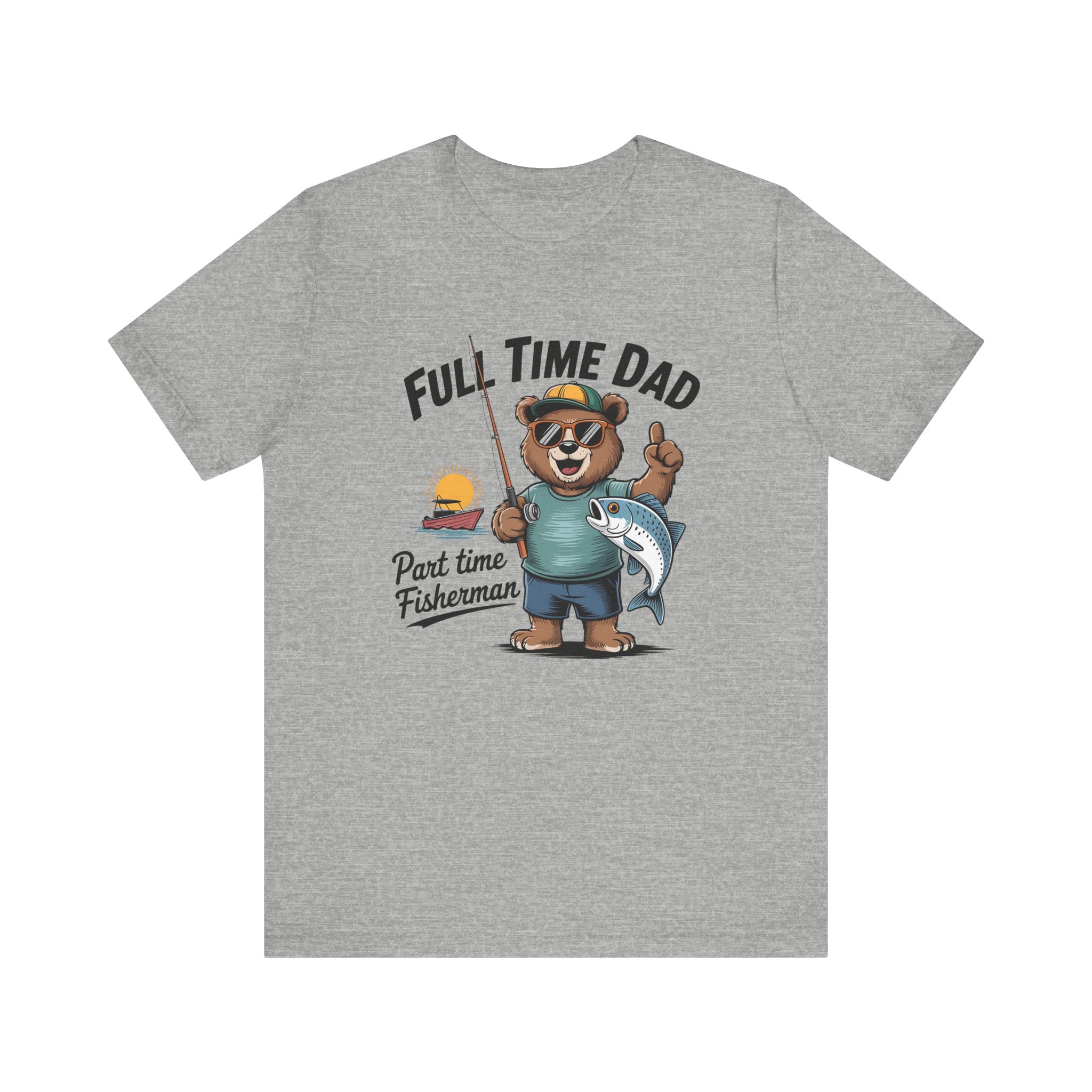 Full Time Dad Part Time Fisherman Tee