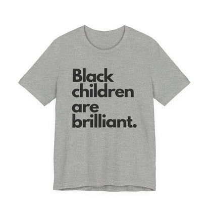 Black Children Are Brilliant Tee | Unisex T-Shirt