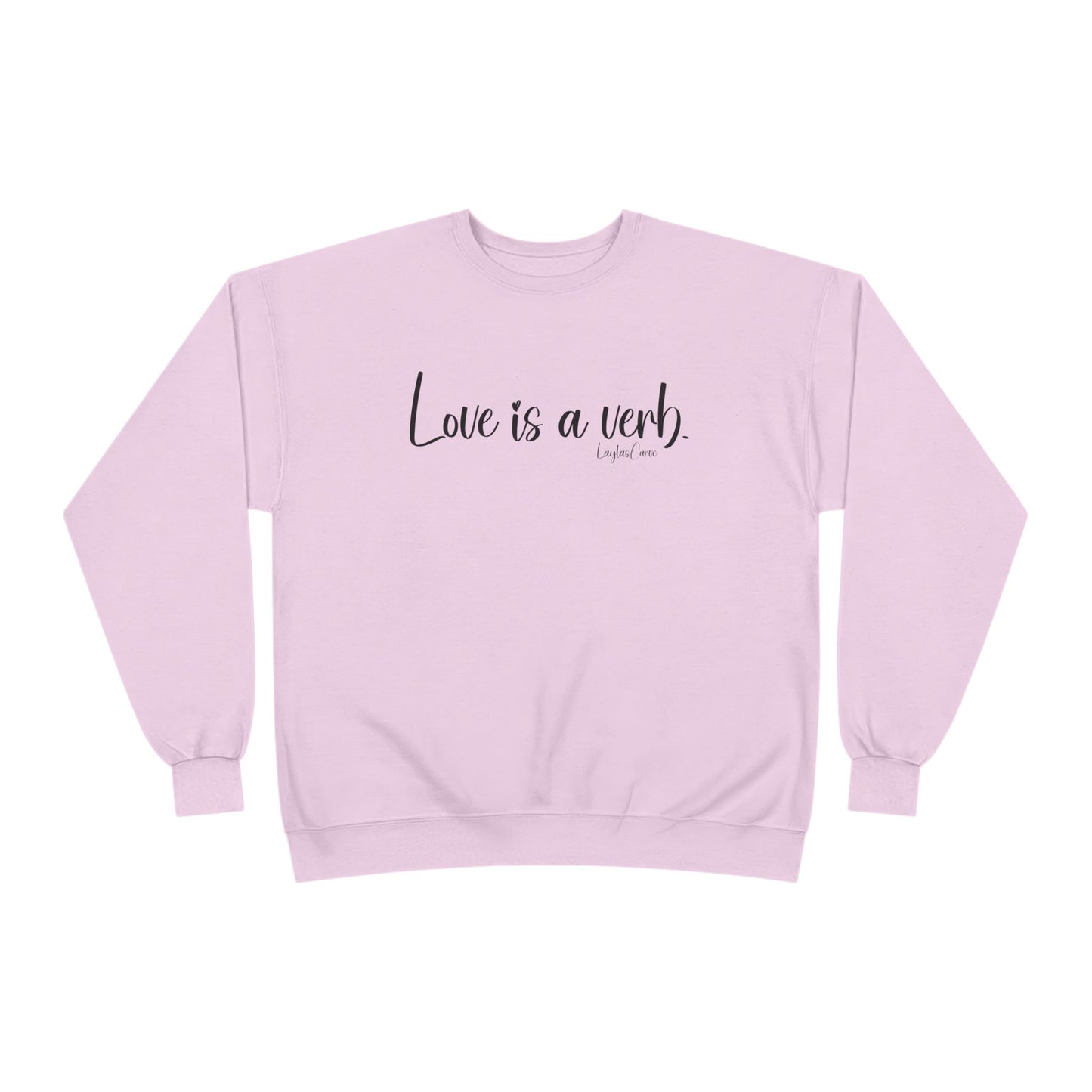 Love is a verb Sweatshirt