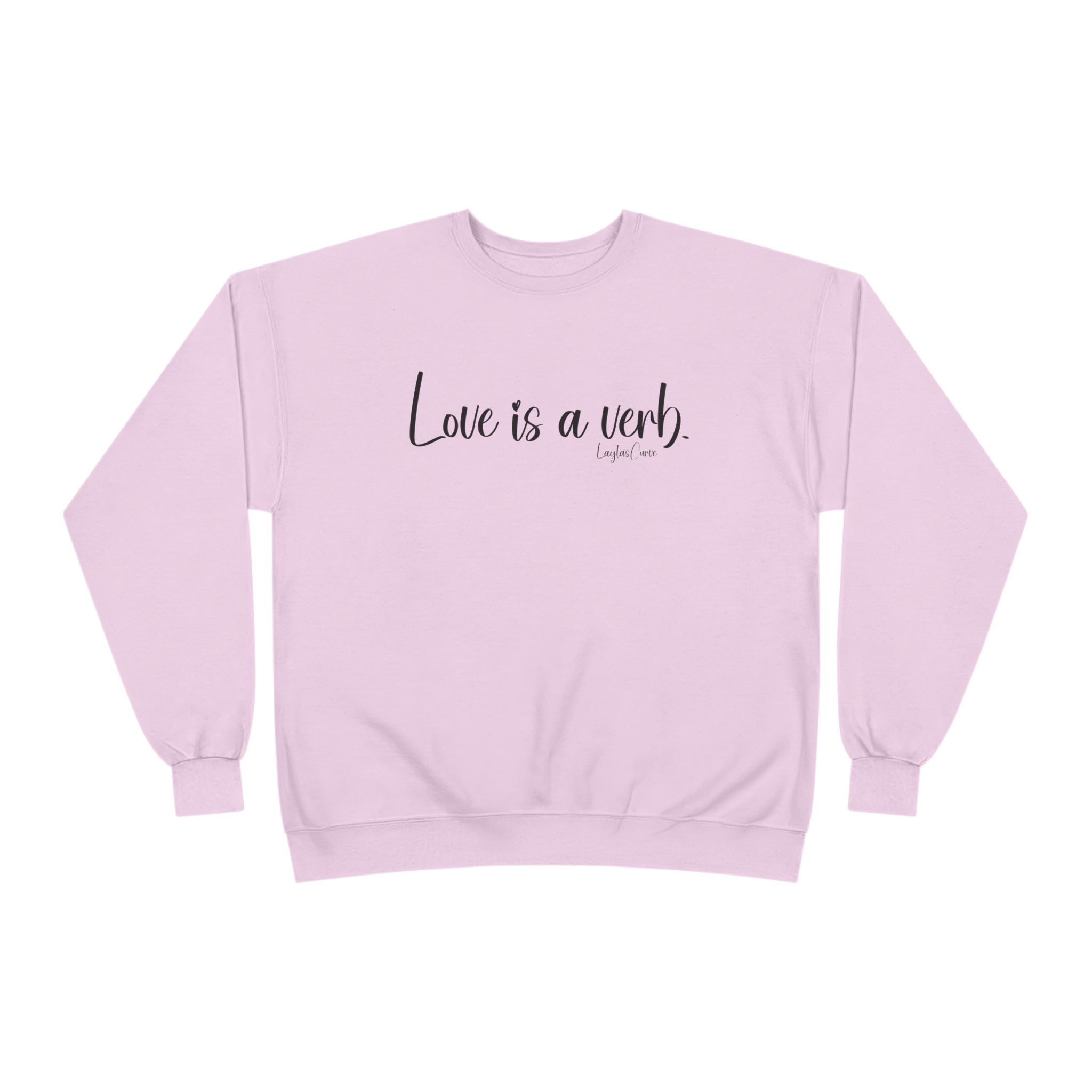 Love is a verb Sweatshirt