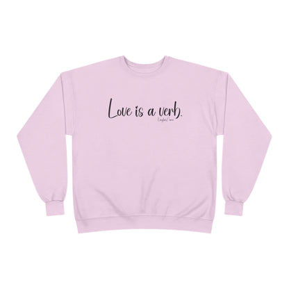Love is a verb Sweatshirt