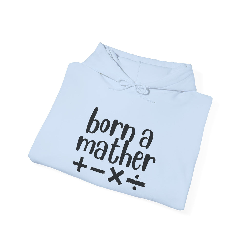 Adult Born a Mather Design Hoodie