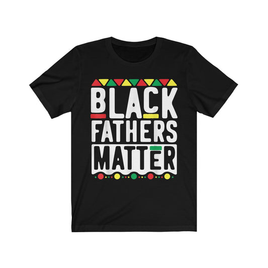 Black Fathers Matter Short Sleeve Tee