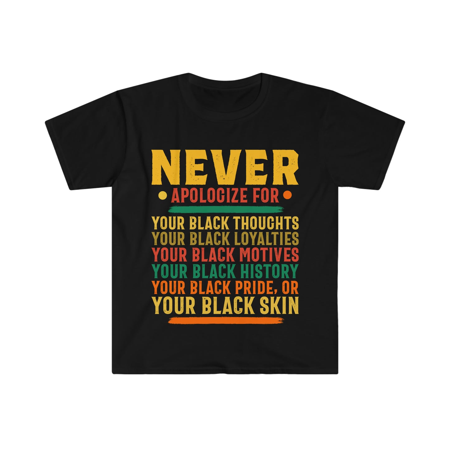 Never Apologize Unisex Softstyle T-Shirt